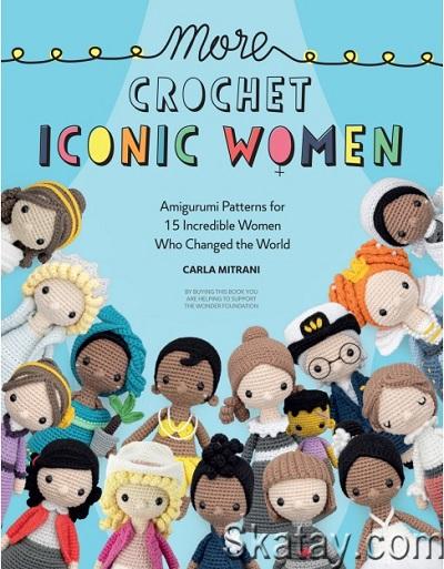 More Crochet Iconic Women: Amigurumi patterns for 15 incredible women who changed the world (2023)
