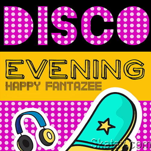 Disco Evenings Happy Fantazee (2023)