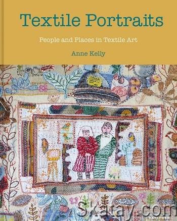 Textile Portraits: People and Places in Textile Art (2023)
