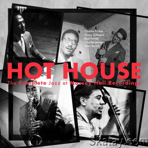 Hot House The Complete Jazz At Massey Hall Recordings (Live At Massey Hall 1953) (2023) FLAC