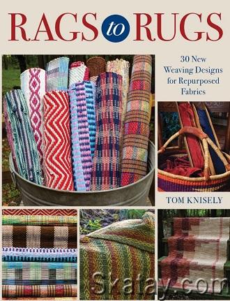 Rags to Rugs: 30 New Weaving Designs for Repurposed Fabrics (2023)