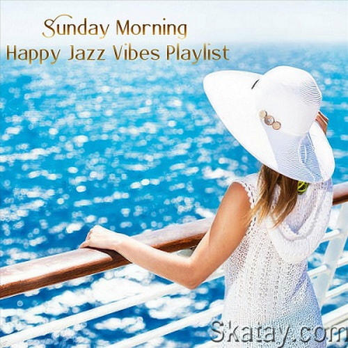 Sunday Morning Happy Jazz Vibes Playlist (2023) FLAC