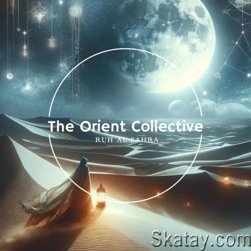 The Orient Collective - Ruh Al-Sahra (2023) FLAC