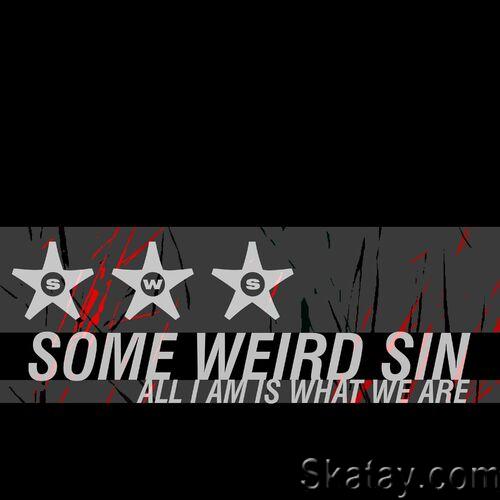 Some Weird Sin - 2023 - All I Am Is What We Are