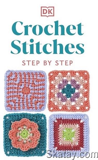 Crochet Stitches Step-by-Step: More than 150 Essential Stitches for Your Next Project (2023)