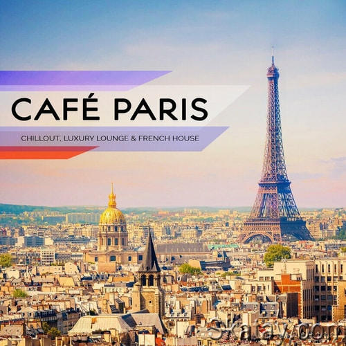Cafe Paris Chillout Luxury Lounge and French House (2023) FLAC