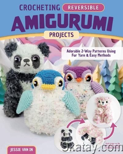 Crocheting Reversible Amigurumi Projects: Adorable 2-Way Patterns Using Fur Yarn & Easy Methods (2024)