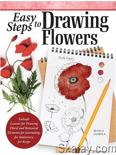 Easy Steps to Drawing Flowers: Failsafe Lessons for Drawing Floral and Botanical Elements for Journaling, for Stationery (2024)