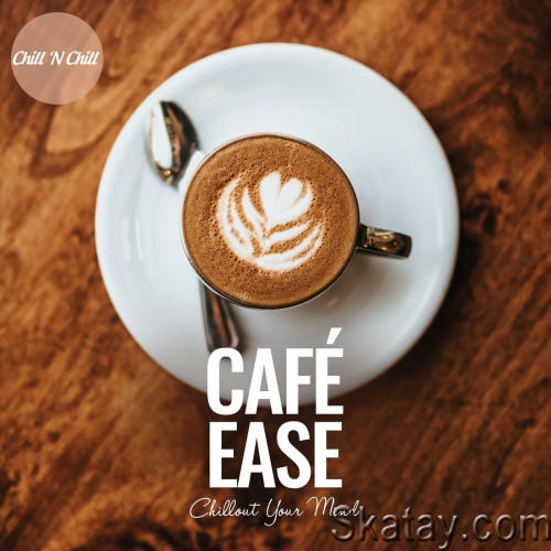 Cafe Ease Chillout Your Mind (2024) FLAC