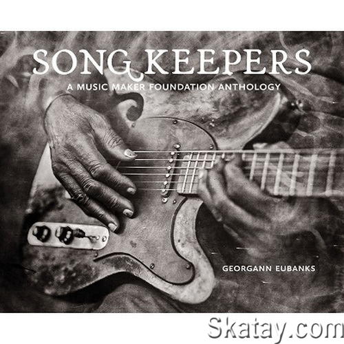 Song Keepers A Music Maker Foundation Anthology (4CD) (2024) FLAC