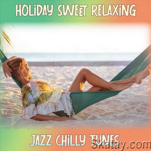 Holiday Sweet Relaxing Jazz Chilly Tunes (2024) FLAC