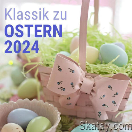 Klassik zu Ostern 2024 (2024)