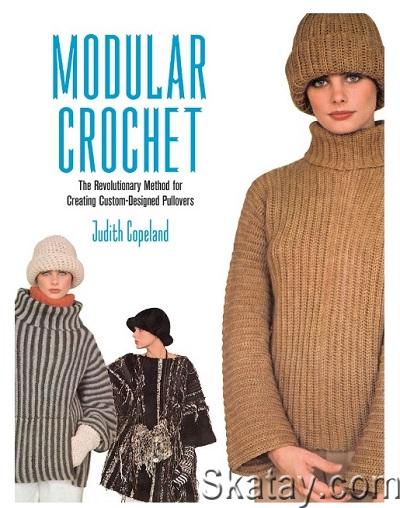 Modular Crochet: The Revolutionary Method for Creating Custom-Designed Pullovers (2015)
