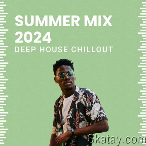 Summer Mix 2024 Deep House, Chillout (2024)