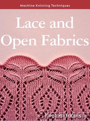 Lace and Open Fabrics: Machine Knitting Techniques (2023)