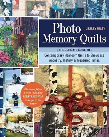 Photo Memory Quilts: The Ultimate Guide to Contemporary Heirloom Quilts to Showcase Ancestry, History, & Treasured Times (2023)