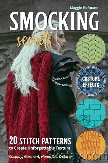 Smocking Secrets: 20 Stitch Patterns to Create Unforgettable Texture; Cosplay, Garment, Home Dec & More (2024)