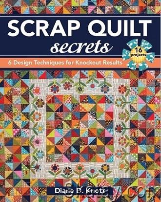Scrap Quilt Secrets: 6 Design Techniques for Knockout Results (2016)