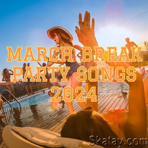 March Break Party Songs (2024)