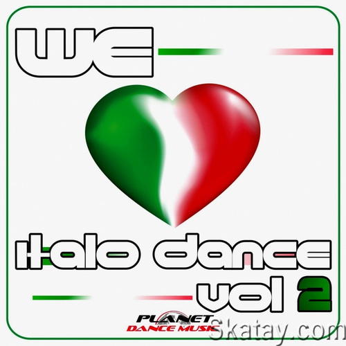 We Love Italo Dance Vol. 2 (2014) FLAC