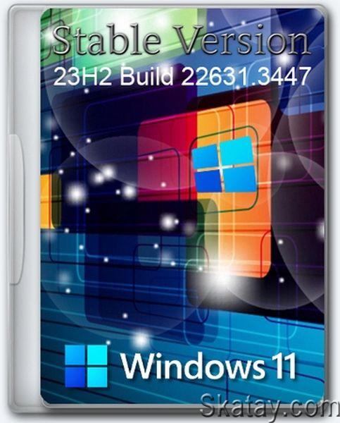 Windows 11 Pro Stable Version 23H2 (22631.3447) (Ru/2024)