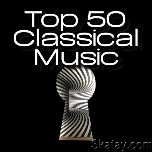 Top 50 Classical Music (2024) FLAC