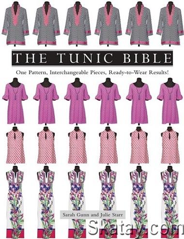 The Tunic Bible: One Pattern, Interchangeable Pieces, Ready-to-Wear Results! (2016)