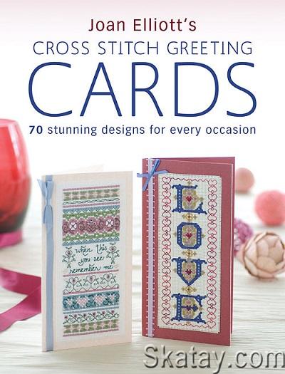 Cross Stitch Greeting Cards: 70 Stunning Designs for Every Occasion (2010)