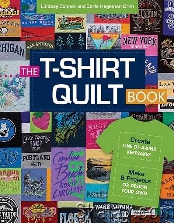 The T-Shirt Quilt Book: Create One-of-a-Kind Keepsakes - Make 8 Projects or Design Your Own (2017)
