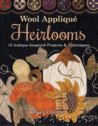 Wool Applique Heirlooms: 15 Antique-Inspired Projects & Techniques (2019)