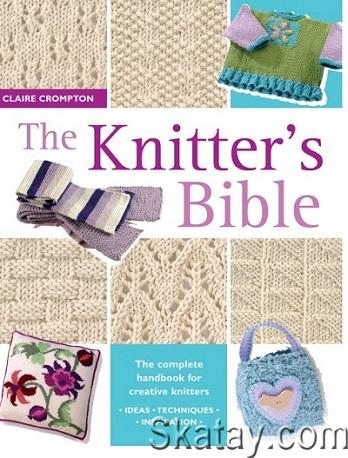 The Knitter's Bible: The Complete Handbook for Creative Knitters (2004)