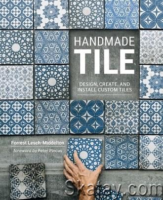 Handmade Tile: Design, Create, and Install Custom Tiles (2019)