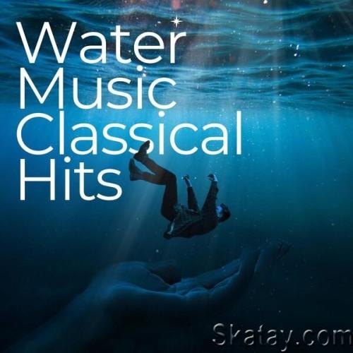 Water Music Classical Hits (2024)