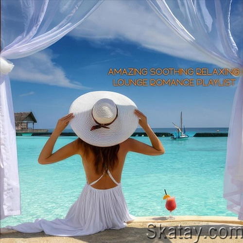 Amazing Soothing Relaxing Lounge Romance Playlist (2024) FLAC