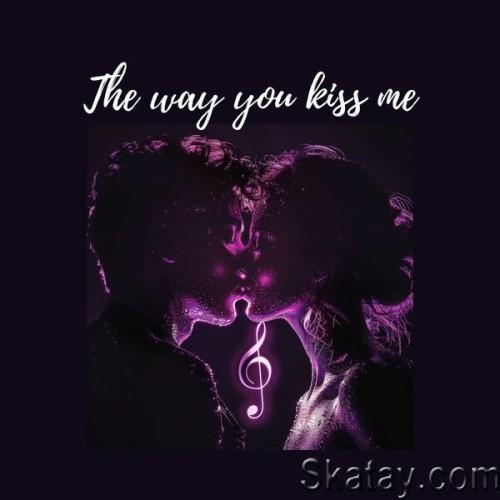 The Way You Kiss Me (2024)