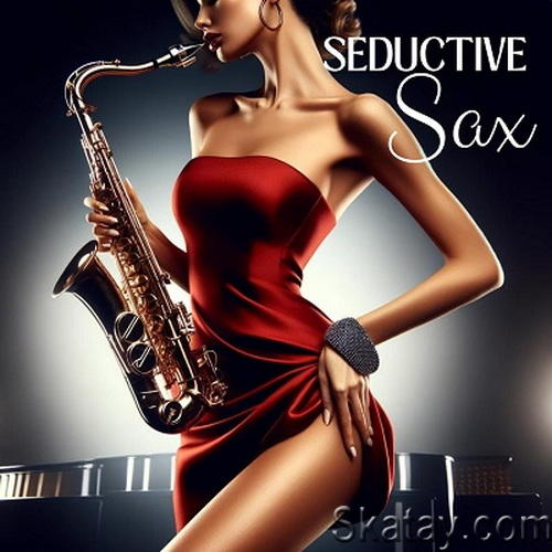 Seductive Sax Set the Mood, Romantic Jazz Ambiance, Perfect for Intimate Evenings (2024) FLAC