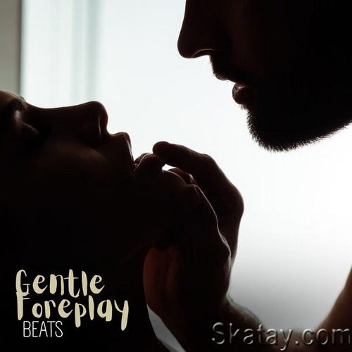 Gentle Foreplay Beats Create a Sexy Atmosphere and Romantic Bedroom Mood (2024) FLAC