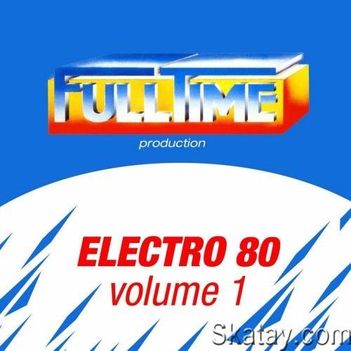 Fulltime Production Electro 80 Vol. 1 (2013) FLAC