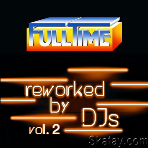 Fulltime Vol. 2 (Reworked by DJs) (2020) FLAC
