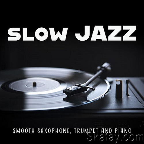 Slow Jazz (Smooth Saxophone, Trumpet and Piano) (2024) FLAC