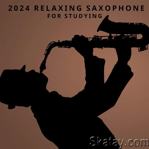 2024 Relaxing Saxophone for Studying (2024) FLAC