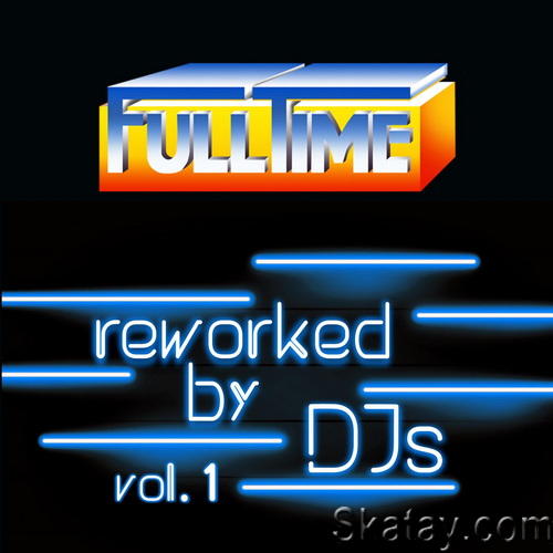 Fulltime Vol. 1 (Reworked by DJs) (2020) FLAC