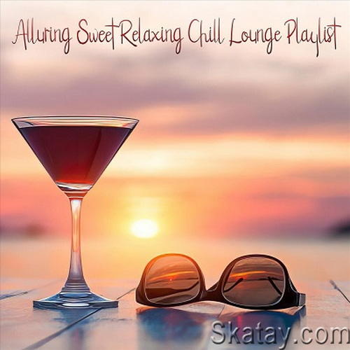 Alluring Sweet Relaxing Chill Lounge Playlist (2024) FLAC