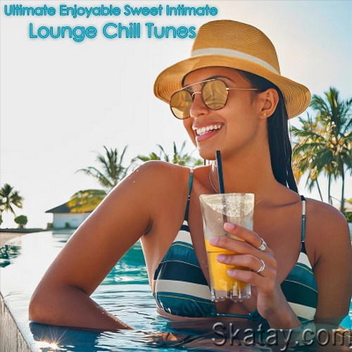 Ultimate Enjoyable Sweet Intimate Lounge Chill Tunes (2024) FLAC