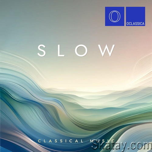 Slow Classical Music (2024) FLAC