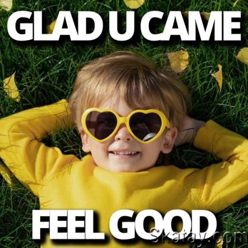 Glad U Came Feel Good (2024)