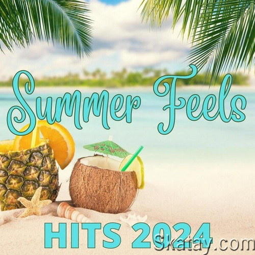 Summer Feels - Hits 2024 (2024) FLAC