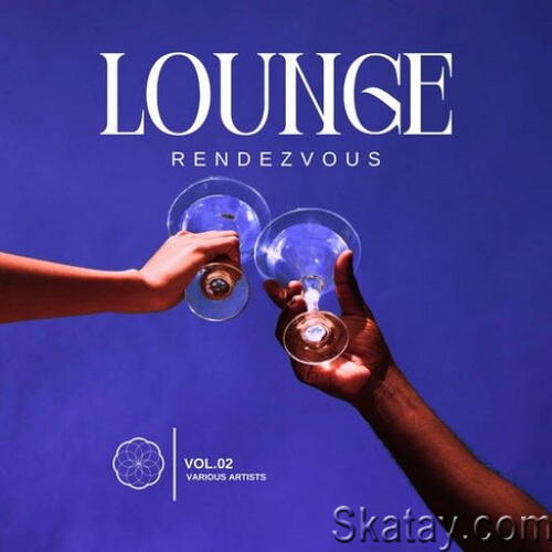 Lounge Rendezvous Vol. 2 (2024) FLAC