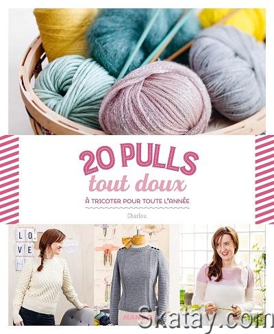 20 pulls tout doux: à tricoter pour toute l'année (2016)