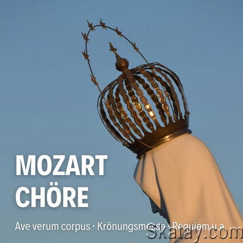 Mozart Chore Ave verum corpus, Kronungsmesse, Requiem u.a. (2024)